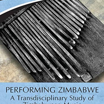 Performing Zimbabwe: A transdisciplinary study of