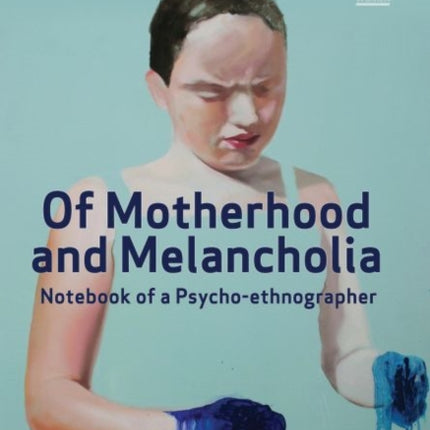 Of Motherhood and Melancholia: Notebook of a