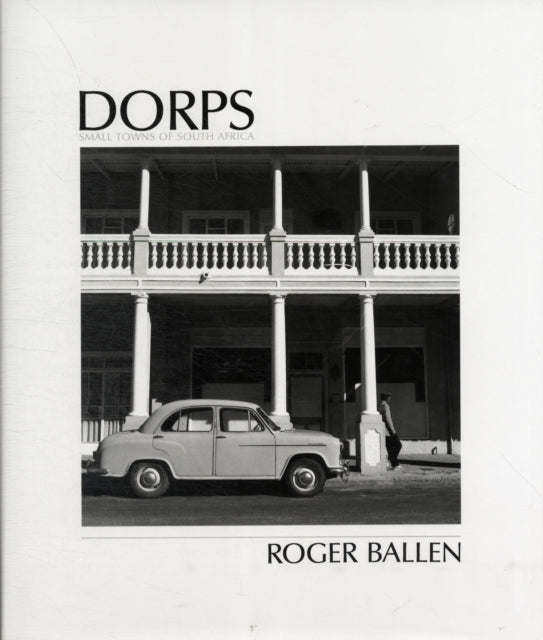 Dorps: The Small Towns of South Africa