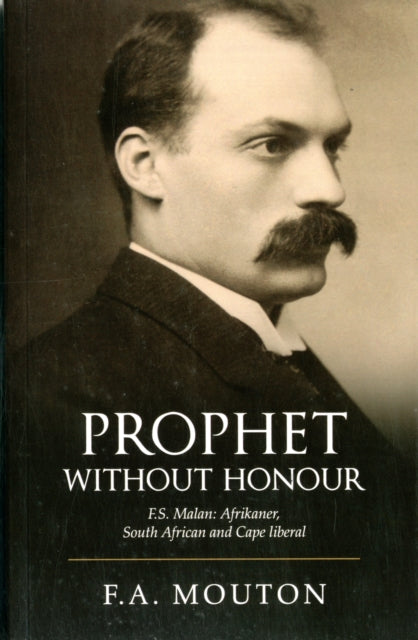 F.S. Malan: Prophet without Honour