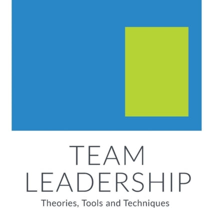 Team Leadership Theories Tools and Techniques