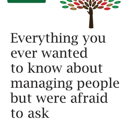 Management Mastery and Practice Series: Everything you ever wanted to know about managing people but were afraid to ask