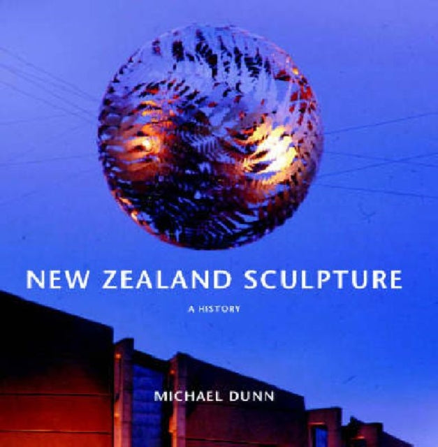 New Zealand Sculpture from 1860 to the Present