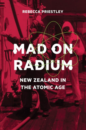 Mad on Radium New Zealand in the Atomic Age