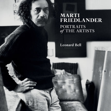 Marti Friedlander: Portraits of the Artists