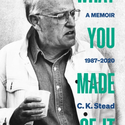 What You Made of It: A Memoir, 1987-2020: 2021: 3: Volume 3