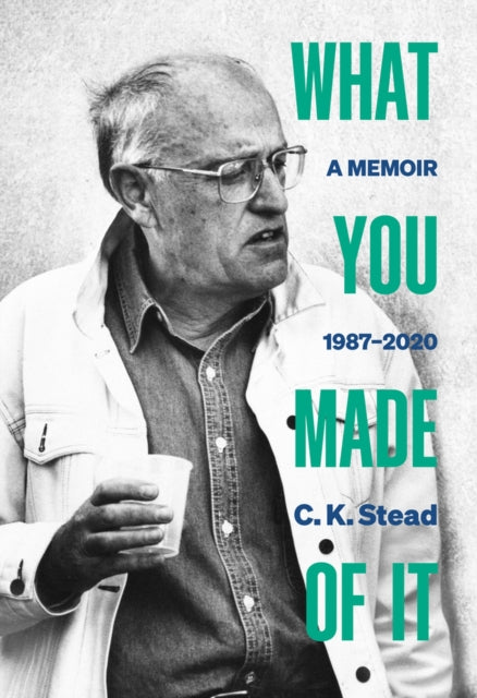 What You Made of It: A Memoir, 1987-2020: 2021: 3: Volume 3