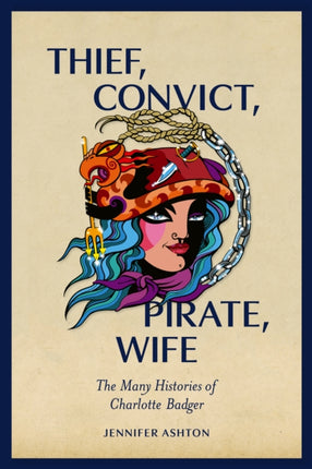 Thief, Convict, Pirate, Wife: The Many Histories of Charlotte Badger: 2022