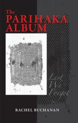 The Parihaka Album Lest We Forget