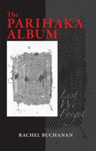 The Parihaka Album Lest We Forget
