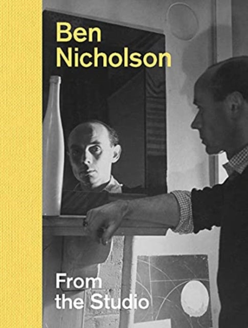 Ben Nicholson: From the Studio