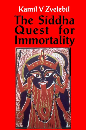 Siddha Quest for Immortality: Sexual, Alchemical