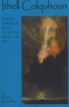 Ithell Colquhoun: Pioneer Surrealist Artist, Occultist, Writer, & Poet