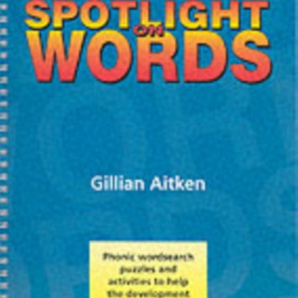 Spotlight on Words Book 1: Phonic Wordsearch Puzzles and Activities to Help the Development of Spelling Skills