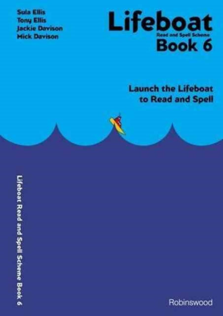 Lifeboat Read and Spell Scheme: Launch the Lifeboat to Read and Spell: Book 6