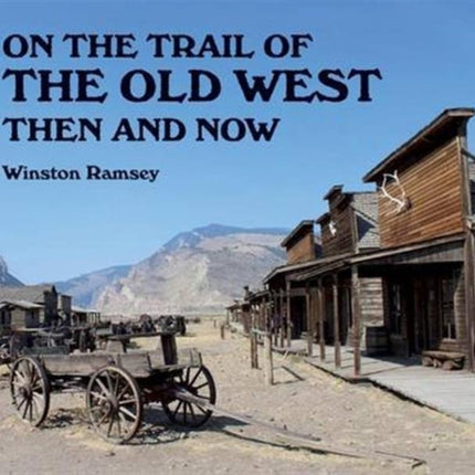 On the Trail of The Wild West: Then and Now