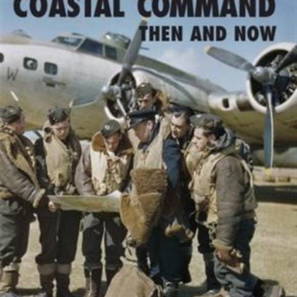 Stations of Coastal Command Then and Now