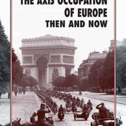 The Axis Occupation of Europe Then and Now