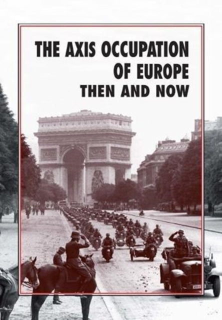 The Axis Occupation of Europe Then and Now