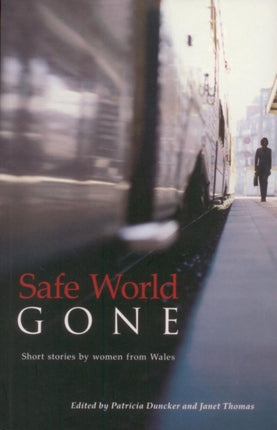 Safe World Gone: Contemporary Stories by Women from Wales