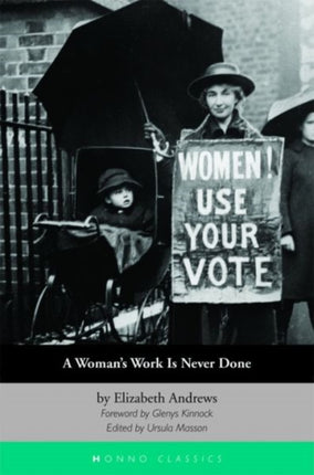 A Woman's Work Is Never Done: Autobiographical and Political Writings by Elizabeth Andrews