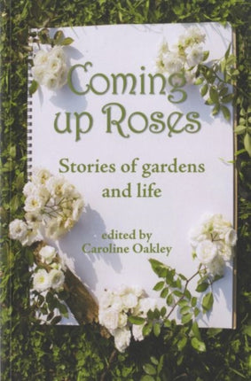 Coming Up Roses: Stories for the Green Fingered