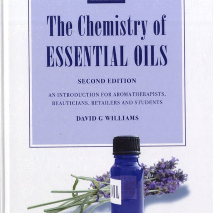 The Chemistry of Essential Oils: An Introduction for Aromatherapists, Beauticians, Retailers and Students