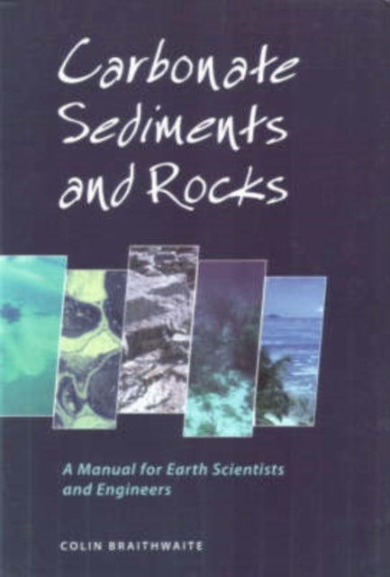 Carbonate Sediments and Rocks: A Manual for Geologists and Engineers