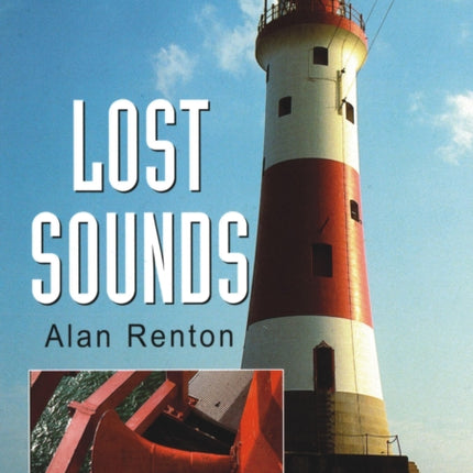 Lost Sounds: The Story of Fog Signals