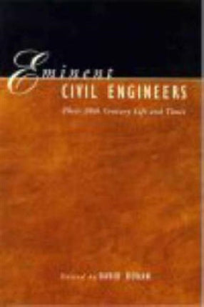 Eminent Civil Engineers: Their 20th Century Life and Times