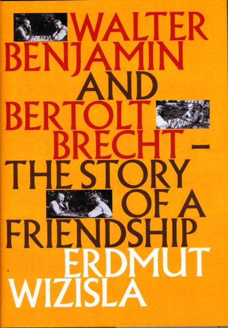 Walter Benjamin and Bertolt Brecht: The Story of a Friendship