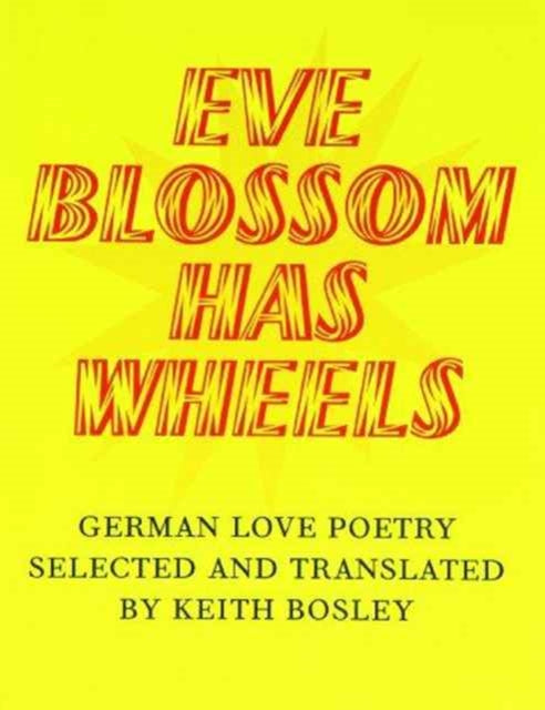 Eve Blossom Has Wheels: German Love Poetry