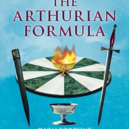 The Arthurian Formula: Legends of Merlin, the Round Table, the Grail, Faery, Queen Venus and Atlantis Through the Mediumship of Dion Fortune and Margaret Lumley Brown, Edited, with Introductory Commentary by Gareth Knight