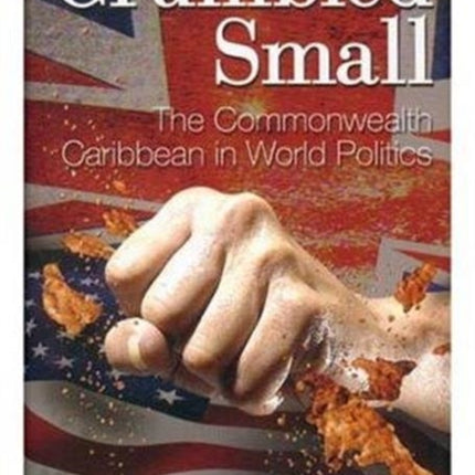 Crumbled Small: The Commonwealth Caribbean in World Politics