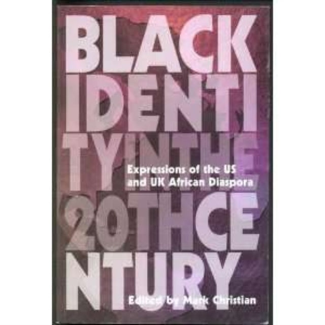 Black Identity In The Twentieth Century: Expressions of the US and UK African Diaspora