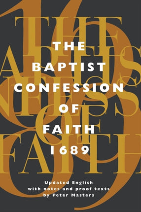 The Baptist Confession of Faith 1689: Or, the Second London Confession with Scripture Proofs