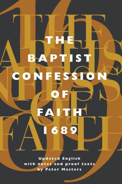 The Baptist Confession of Faith 1689: Or, the Second London Confession with Scripture Proofs