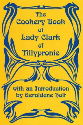 Cookery Book of Lady Clark of Tillypronie