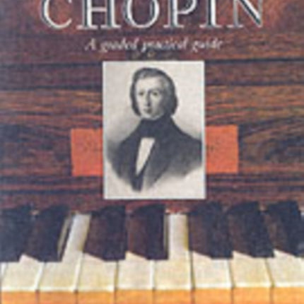 Chopin: A Graded Practical Guide