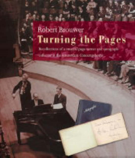 Turning the Pages: Recollections of a Musical Autograph Collector and Page-Turner for the Amerstadam Concertgerouw