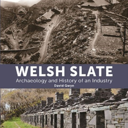 Welsh Slate: Archaeology and History of an Industry