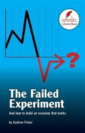 The Failed Experiment: And How to Build an Economy That Works