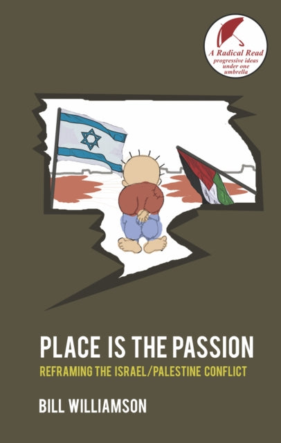 Place is the Passion: Reframing the Israel/Palestine Conflict