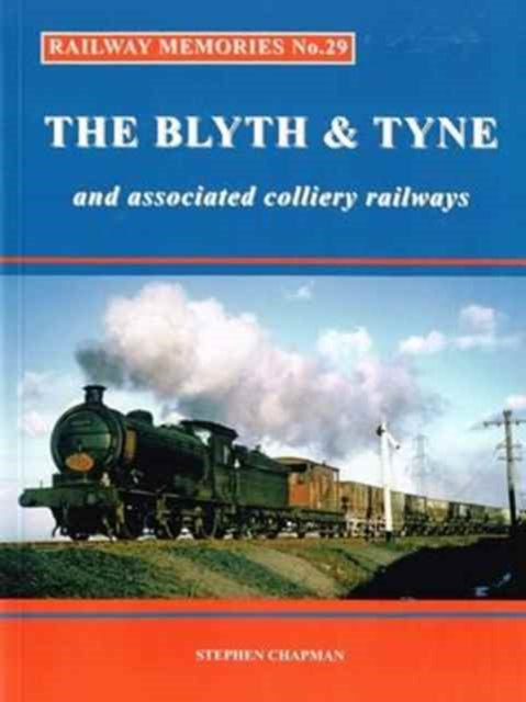 Railway Memories: The Blyth & Tyne and Associated Colliery Railways: No.29