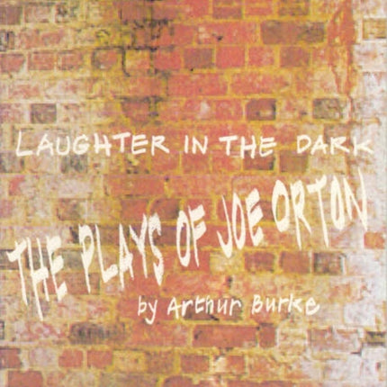 Laughter in the Dark: The Plays of Joe Orton