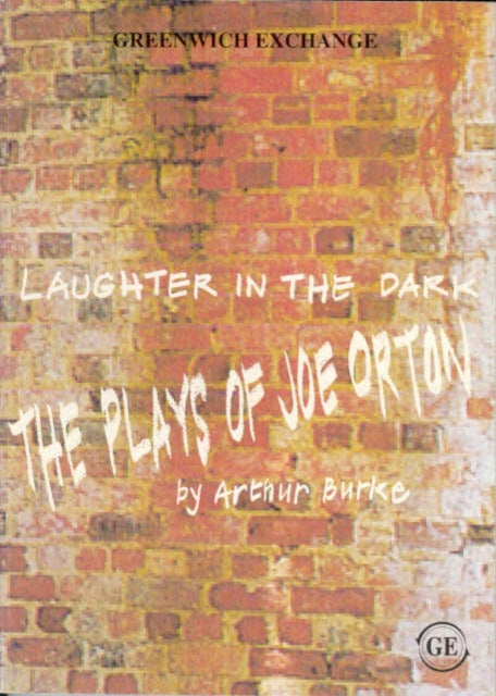 Laughter in the Dark: The Plays of Joe Orton