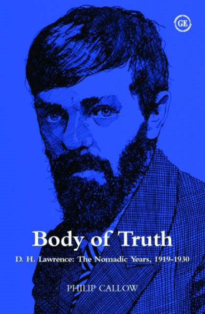 Body of Truth: D.H. Lawrence - The Nomadic Years 1919-1930