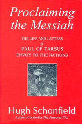 Proclaiming the Messiah: Life and Letters of Paul of Tarsus, Envoy to the Nations