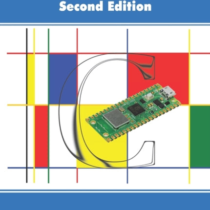 Programming The Raspberry Pi Pico/W In C, Second Edition