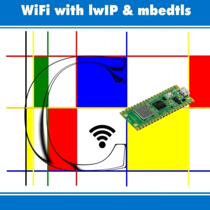 Master the Raspberry Pi Pico in C: WiFi with lwIP & mbedtls